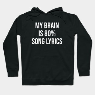 My brain is 80% song lyrics Hoodie